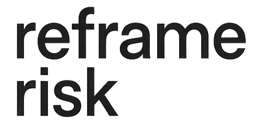 Reframe Risk